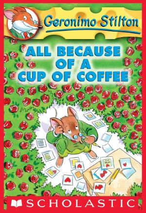 [Geronimo Stilton 10] • All Because of a Cup of Coffee